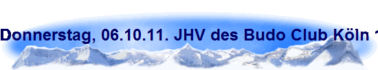 Donnerstag, 06.10.11. JHV des Budo Club K�ln 1956/74 e. V. im Rest. "Zum Grinkenschmied" in K-H�henhaus
