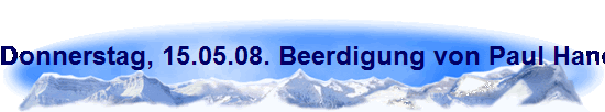 Donnerstag, 15.05.08. Beerdigung von Paul Handrich auf dem Friedhof Sch�nrather Hof, K�ln-M�lheim.