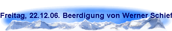 Freitag, 22.12.06. Beerdigung von Werner Schieffer auf dem Westfriedhof in K�ln-Bocklem�nd.
