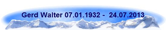 Gerd Walter 07.01.1932 -  24.07.2013
