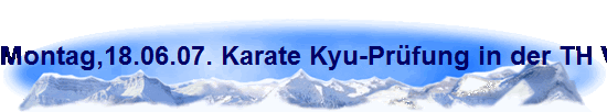 Montag,18.06.07. Karate Kyu-Pr�fung in der TH Von-Bodelschwingh-Str. 12 BCK Karateka wurden von Sabatino DiGirolamo gepr�ft und zum n�chsten G�rtel graduiert.