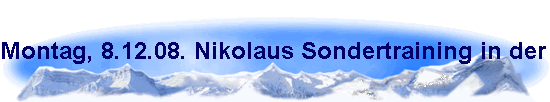 Montag, 8.12.08. Nikolaus Sondertraining in der Sporthalle der WBG K�ln-H�henhaus.