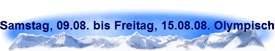 Samstag, 09.08. bis Freitag, 15.08.08. Olympische Judo Wettk�mpfe in Peking.