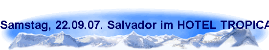 Samstag, 22.09.07. Salvador im HOTEL TROPICAL BAHIA