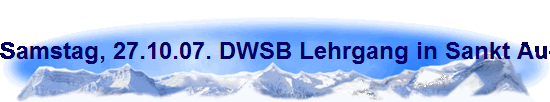 Samstag, 27.10.07. DWSB Lehrgang in Sankt Augustin
